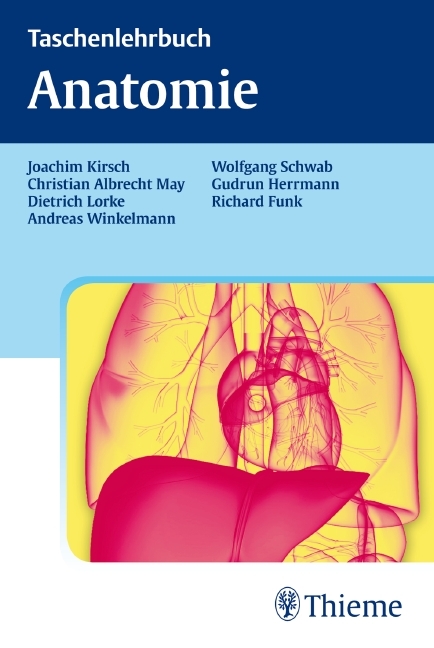 Taschenlehrbuch Anatomie - Joachim Kirsch, Christian Albrecht May, Dietrich Lorke, Andreas Winkelmann