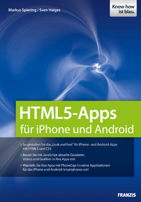 HTML5 Apps für iPhone, Android & Co. entwickeln - Markus Spiering, Sven Haiges