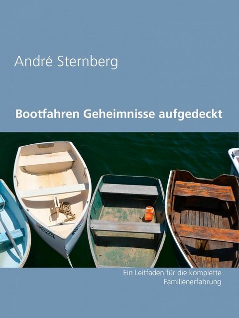 Bootfahren Geheimnisse aufgedeckt - Andre Sternberg