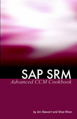 SAP SRM Advanced CCM Cookbook - Jim Stewart, Shaz Khan