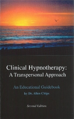 Clinical Hypnotherapy -- A Transpersonal Approach - Dr Allen Chips