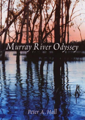 Murray River Odyssey - Peter A. Hall