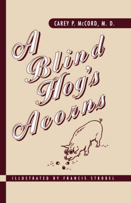 A Blind Hog's Acorns - Carey P. McCord