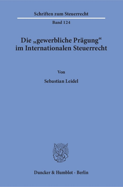 Die "gewerbliche Prägung" im Internationalen Steuerrecht. - Sebastian Leidel