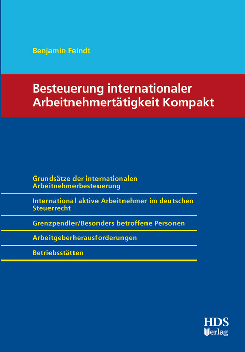 Besteuerung internationaler Arbeitnehmertätigkeit Kompakt -  Benjamin Feindt