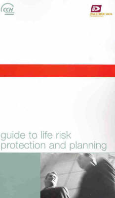 Guide to Life Risk Protection and Planning. -  Commerce Clearing House