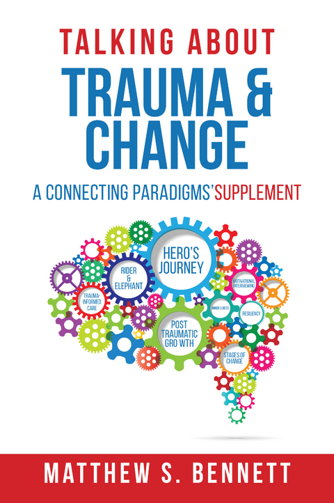 Talking about Trauma & Change -  Matthew S Bennett