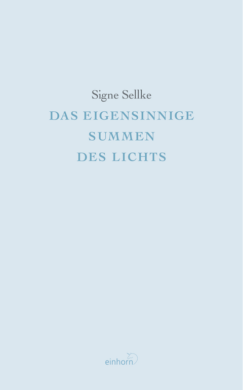 Das eigensinnige Summen des Lichts - Signe Sellke