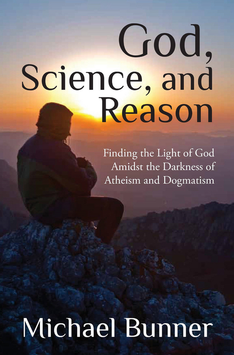 God, Science and Reason -  Michael Bunner