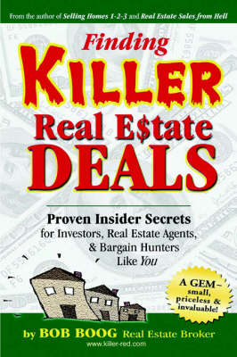 Finding Killer Real Estate Deals - Bob Boog