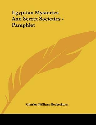 Egyptian Mysteries And Secret Societies - Pamphlet - Charles William Heckethorn