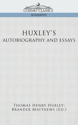 Huxley's Autobiography and Essays - Thomas Henry Huxley