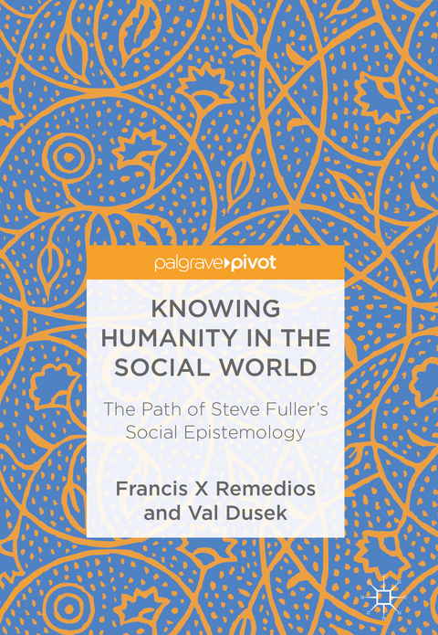 Knowing Humanity in the Social World - Francis X Remedios, Val Dusek