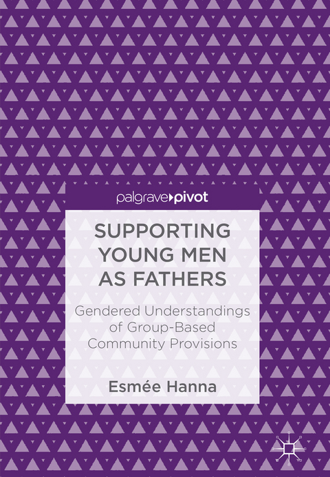 Supporting Young Men as Fathers - Esmée Hanna