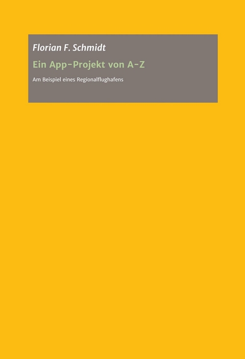 Ein App Projekt von A - Z für iOS und Android -  Florian F. Schmidt