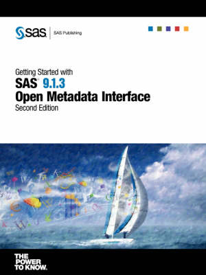 Getting Started with SAS(R) 9.1.3 Open Metadata Interface, Second Edition - 