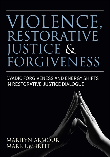 Violence, Restorative Justice, and Forgiveness - Marilyn Armour, Mark S. Umbreit