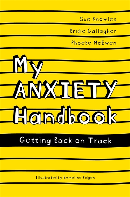 My Anxiety Handbook -  Bridie Gallagher,  Sue Knowles,  Phoebe McEwen