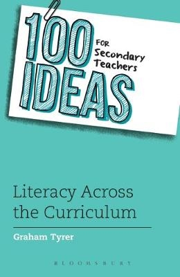 100 Ideas for Secondary Teachers: Literacy Across the Curriculum -  Graham Tyrer