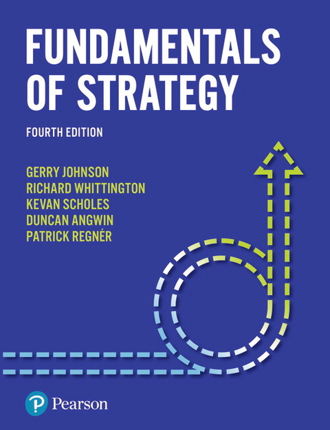 Fundamentals of Strategy -  Duncan Angwin,  Gerry Johnson,  Patrick Regner,  Kevan Scholes,  Richard Whittington