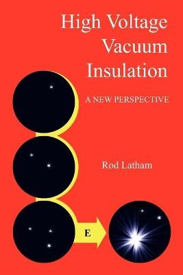 High Voltage Vacuum Insulation - Rod Latham