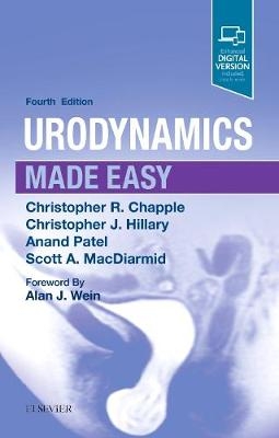 Urodynamics Made Easy E-Book -  Christopher R. Chapple,  Christopher J. Hillary,  Scott A. MacDiarmid,  Anand Patel