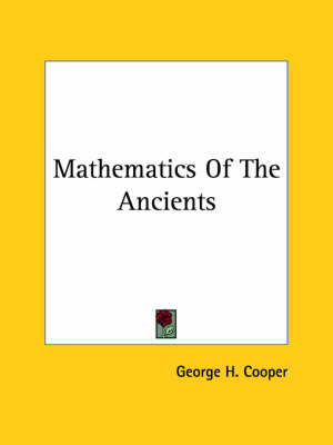 Mathematics Of The Ancients - George H Cooper