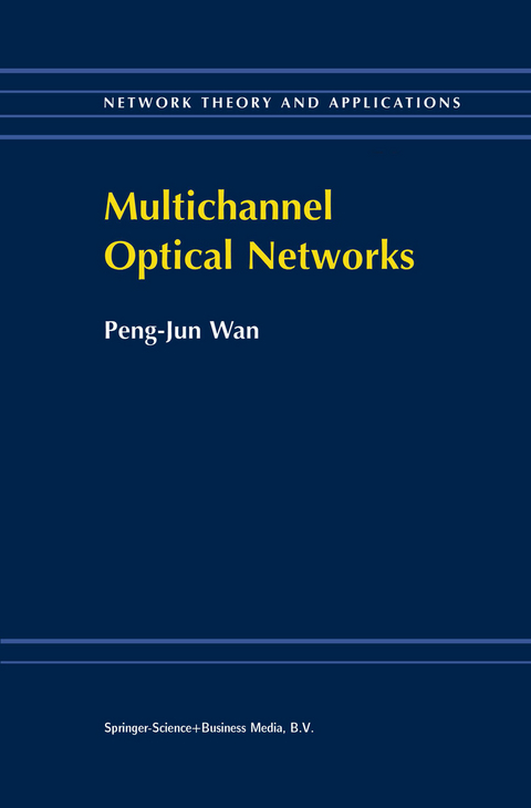 Multichannel Optical Networks -  Peng-Jun Wan