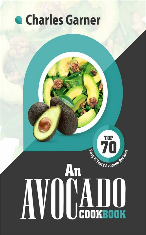 An Avocado Cookbook -  Charles Garner