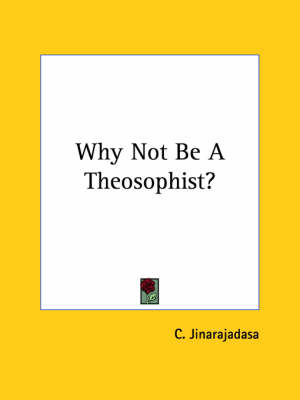 Why Not Be A Theosophist? - C Jinarajadasa