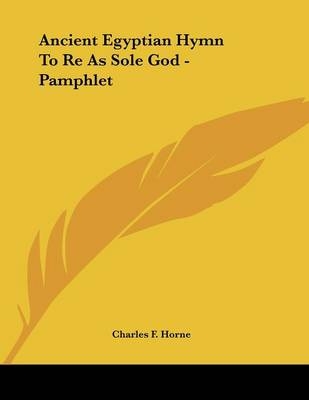 Ancient Egyptian Hymn To Re As Sole God - Pamphlet - 