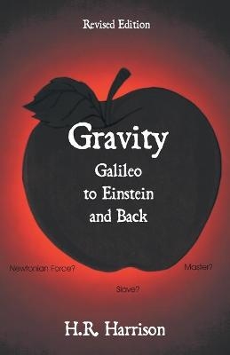 Gravity - Galileo to Einstein and Back - H R Harrison