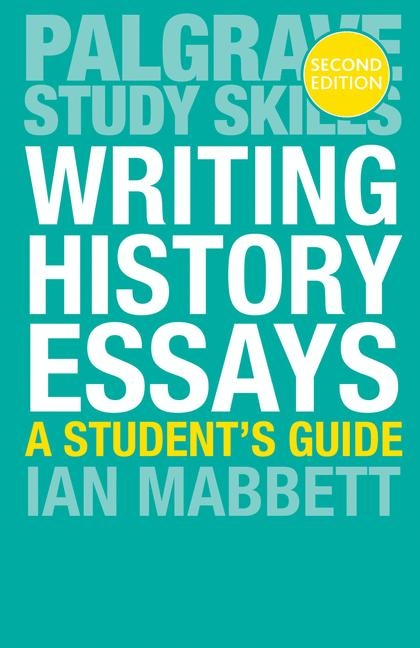 Writing History Essays -  Ian Mabbett