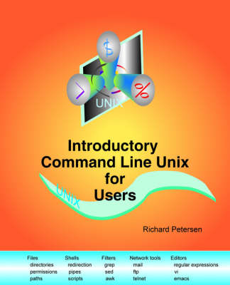 Introductory Command Line Unix for Users - Richard Petersen  Leland