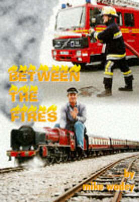 Between the Fires - Mike Wadey