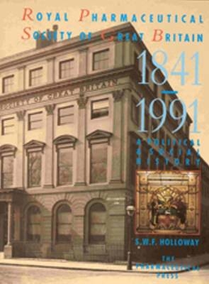 Royal Pharmaceutical Society of Great Britain, 1841-1991 - S.W.F. Holloway