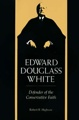 Edward Douglass White - Robert B. Highsaw