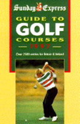 "Sunday Express" Guide to Golf Courses in Britain and Ireland - 