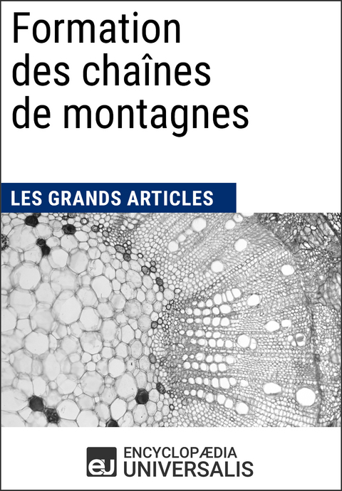 Formation des chaînes de montagnes -  Encyclopaedia Universalis