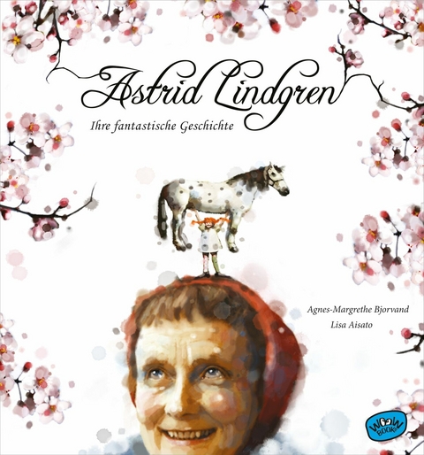 Astrid Lindgren. Ihre fantastische Geschichte -  Agnes-Margrethe Bjorvand