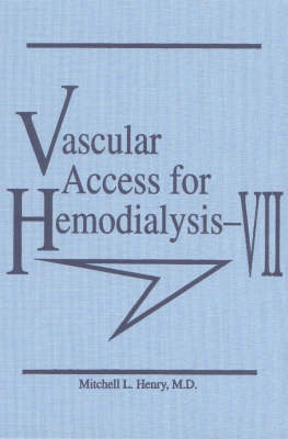 Vascular Access for Haemodialysis - Mitchell I. Henry