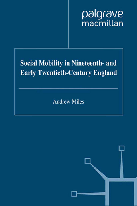 Social Mobility in Nineteenth- and Early Twentieth-Century England - A. Miles