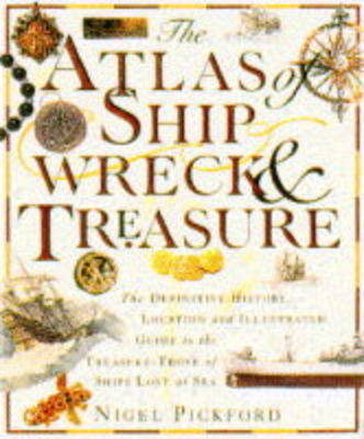 Atlas of Shipwreck & Treasure - Nigel Pickford