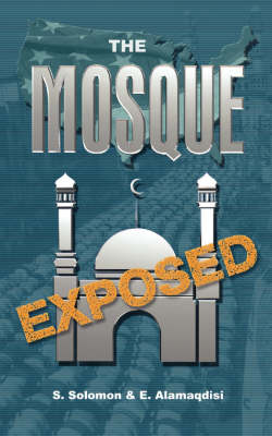 The Mosque Exposed - S Solomon, E Almaqdisi