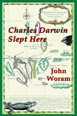 Charles Darwin Slept Here - John Woram