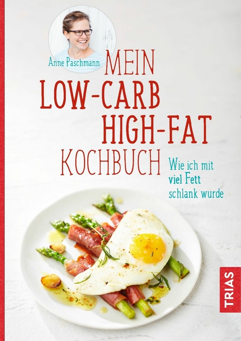 Mein Low-Carb-High-Fat-Kochbuch -  Anne Paschmann