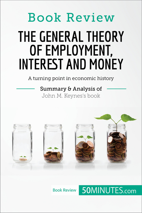 Book Review: The General Theory of Employment, Interest and Money by John M. Keynes -  50Minutes