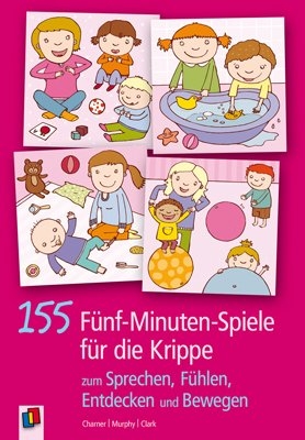 155 Fünf-Minuten-Spiele für die Krippe - Kathy Charner, Charly Clark, Maureen Murphy