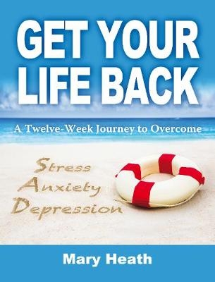 Get Your Life Back -  Mary Heath