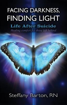 Facing Darkness, Finding Light -  Steffany Barton